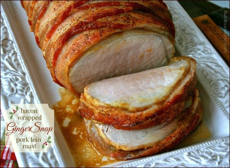 Bacon Wrapped Gingersnap Pork Loin Roast